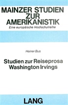 Heiner Bus - Studien zur Reiseprosa Washington Irvings