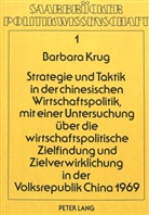 Barbara Krug - Strategie und Taktik in der chinesischen Wirtschaftspolitik, mit einer Untersuchung über die wirtschaftspolitische Zielfindung und Zielverwirklichung in der Volksrepublik China 1969