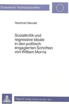 Reinhold Wandel - Sozialkritik und regressive Ideale in den politisch engagierten Schriften von William Morris