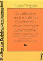 Rudolf Tippelt - Qualifikation und Berufliche Sozialisation Erwerbstätiger Jugendlicher
