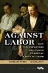 Rosemary Pearson Feurer, Rosemary Feurer, Chad Pearson - Against Labor
