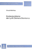 Ursula Matthias - Kontextprobleme der Lyrik Clemens Brentanos