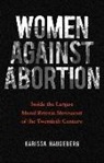 Karissa Haugeberg - Women Against Abortion