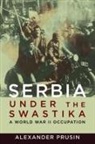 Alexander Prusin, Alexander Victor Prusin - Serbia Under the Swastika