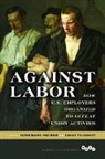 Rosemary Pearson Feurer, Rosemary Feurer, Chad Pearson - Against Labor