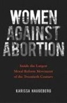 Karissa Haugeberg - Women Against Abortion