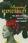 Brittney C Cooper, Brittney C. Cooper - Beyond Respectability