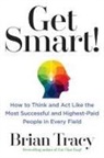 Brian Tracy - Get Smart!