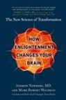 Andrew Newberg, Mark Robert Waldman - How Enlightenment Changes Your Brain