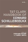 Stephan van Erp, Daniel Minch, Stephan van Erp, Stephan (Ku Leuven Van Erp, Stephan van Erp, Daniel Minch... - T&T Clark Handbook of Edward Schillebeeckx