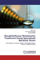 Ravitosh Mishra, Neh Potle, Neha Potle, Shant Satyanarayana, Shanta Satyanarayana - Slaughterhouse Wastewater Treatment Using Specialized Bacterial Strain