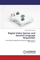 Mohsen Ebrahimzadeh - Digital Video Games and Second Language Acquisition