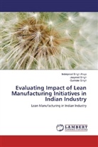 Inderpreet Sing Ahuja, Inderpreet Singh Ahuja, Gur Singh, Gurinder Singh, Jaspree Singh, Jaspreet Singh - Evaluating Impact of Lean Manufacturing Initiatives in Indian Industry