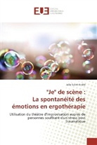 Julie Saint-André - "Je" de scène : La spontanéité des émotions en ergothérapie