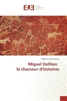 Felipe Aparicio Nevado - Miguel Delibes: le chasseur d'histoires