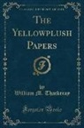 William M. Thackeray - The Yellowplush Papers (Classic Reprint)