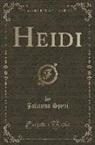 Johanna Spyri - Heidi (Classic Reprint)