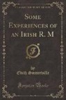 E. Somerville, Edith Somerville - Some Experiences of an Irish R. M (Classic Reprint)