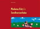 Stephanie Guttmann - Madame Kürys Sandkastenliebe
