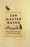 Robert Aitken, Robert Foster Aitken, Jennifer Rain Crosby, Nelson Foster, Jennifer Rain Crosby - Zen Master Raven The Teachings of a Wise Old Bird