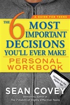 Sean Covey, Covey Sean - 6 Most Important Decisions You''ll Ever Make Personal Workbook