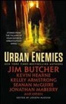 Kelley Armstrong, Jim Butcher, Jim Hearne Butcher, Kevin Hearne, Jonathan Maberry, Seanan Mcguire... - Urban Enemies