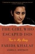 Andrea C. Hoffmann, Farida Khalaf - The Girl Who Escaped ISIS This Is My Story