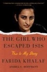 Andrea C. Hoffmann, Farida Khalaf - The Girl Who Escaped ISIS