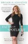 Megan Alexander, Alexander Megan - Faith in the Spotlight