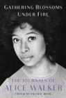 Valerie Boyd, Alice Walker, Valerie Boyd - Gathering Blossoms Under Fire
