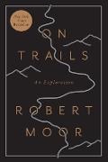 Robert Moor - On Trails An Exploration