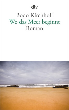 Bodo Kirchhoff - Wo das Meer beginnt - Roman