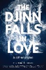 Sophia Al-Maria, Monica Byrne, Amal El-Mohtar, et al, Neil Gaiman, Maria Dahvana Headley... - The Djinn Falls in Love
