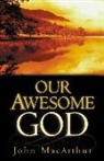 John Macarthur, John F. MacArthur - Our Awesome God