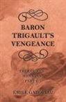 Emile Gaboriau, Émile Gaboriau - Baron Trigault's Vengeance (The Count's Millions Part II)
