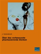 J Varendonck, J. Varendonck - Über das vorbewusste phantasierende Denken