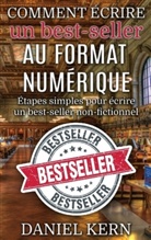 Daniel Kern - Comment écrire un best-seller au format numérique