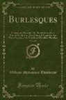 William Makepeace Thackeray - Burlesques, Vol. 2 of 2
