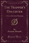 Gustave Aimard - The Trapper's Daughter