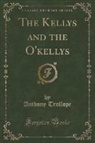Anthony Trollope - The Kellys and the O'kellys (Classic Reprint)
