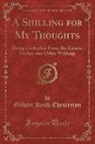 Gilbert K. Chesterton - A Shilling for My Thoughts