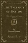 Joseph Hatton - The Tallants of Barton, Vol. 1 of 3