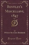 William Harrison Ainsworth, Charles Dickens - Bentley's Miscellany, 1847, Vol. 21 (Classic Reprint)