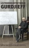 G. Gurdjieff - Les Premiers Entretiens de Gurdjieff 1914-1931