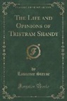 Laurence Sterne - The Life and Opinions of Tristram Shandy (Classic Reprint)