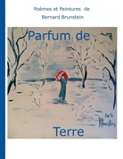 Bernard Brunstein - Parfum de terre