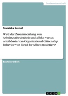 Franziska Kreisel - Wird der Zusammenhang von Arbeitszufriedenheit und affekt- versus urteilsbasiertem Organizational Citizenship Behavior von Need for Affect moderiert?