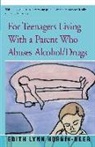 Edith Lynn Hornik-Beer - For Teenagers Living With a Parent Who Abuses Alcohol/Drugs