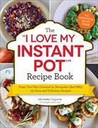 Michelle Fagone - The I Love My Instant Pot Recipe Book