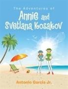 Antonio Garcia, Antonio Garcia Jr, Antonio Garcia Jr. - The Adventures of Annie and Svetlana Kosakov